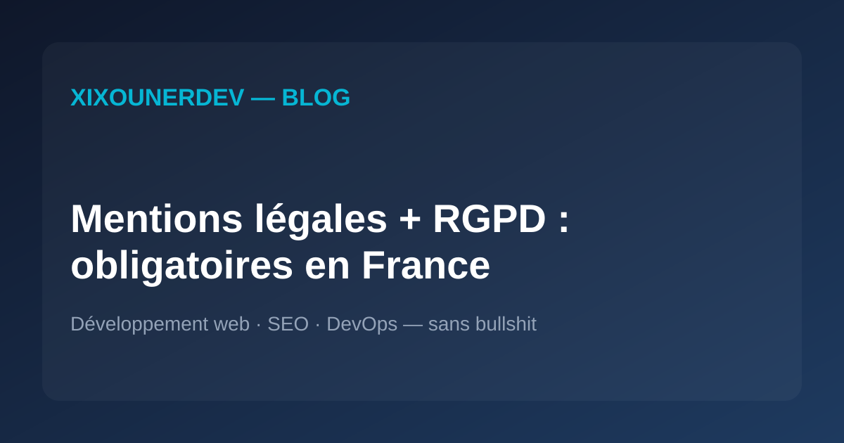 Mentions légales et RGPD : ce que ton site doit avoir (obligatoire en France)